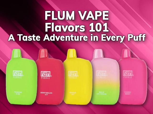 FLUM Vape Flavors 101 | A Taste Adventure in Every Puff