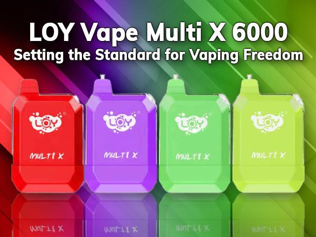 LOY Vape Multi X 6000 | Setting the Standard for Vaping Freedom